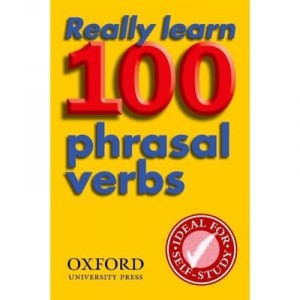 Really Learn 100 Phrasal Verbs, Second Edition - Collectif