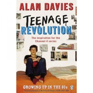 Teenage Revolution , The Inspiration For The Channel 4 Series - Alan Davies
