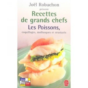 Recettes De Grands Chefs , Les Poissons, Coquillages, Mollusques Et Crustaces - Joel Robuchon