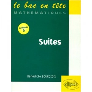 Mathematiques Terminale S , Les Suites - Bernard Bourgeois