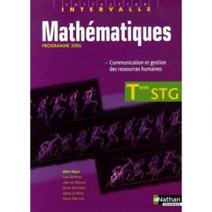 Mathematiques , Terminale Stg , Specialite Communication Et Gestion Des Ressources Humaines , Livre De L'eleve (edition 2006) -