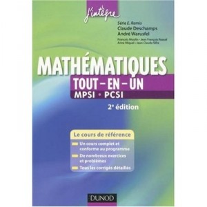 Mathematiques Tout-en-un , 1ere Annee , Mpsi-pcsi , Cours Et Exercices Corriges (2eme Edition) - Claude Deschamps , Andre Warus