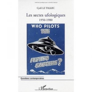 Cults Ufology, 1950-1980 - Cyril Le Tallec