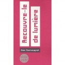 Recouvre-le De Lumiere - Alain Montcouquiol