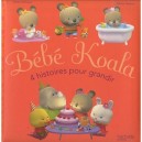 Bebe Koala , 4 Histoires Pour Grandir - Nadia Berkane , Alexis Nesme