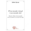 D'un Monde Virtuel A Un Monde Reel , Dans Les Abimes De Mes Paradis Tous Les Hommes Ne Sont Pas Des Anges - Sabine Spruyt