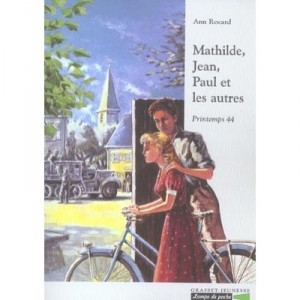 Mathilde, Jean, Paul Et Les Autres , Printemps 44 - Ann Rocard