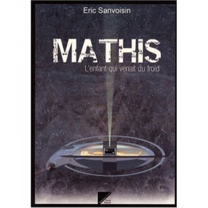 Mathis, L'enfant Qui Venait Du Froid - Eric Sanvoisin