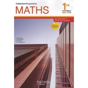 Perspectives, Mathematiques , 1ere Professionnelle Bac Pro , Groupement C Tertiaire , Livre De L'eleve (edition 2010) - P Coutu