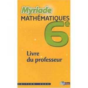 Myriade, Mathematiques , 6eme , Livre Du Professeur (edition 2009) - Marc Boullis