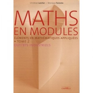 Maths En Modules T.2 , Dut/bts Industriels , Elements En Mathematiques Appliquees - Christian Larcher , Monique Parlente