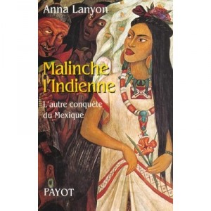 Malinche L'indienne Ou L'autre Conquete - Anna Lanyon