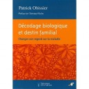 Decodage Biologique Et Destin Familial , Changer Son Regard Sur La Maladie(2e Edition) - Patrick Obissier , Christian Fleche