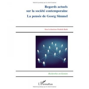Regards Actuels Sur La Societe Contemporaine , La Pensee De Georg Simmel - Isabelle Barth