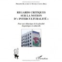 Regards Critiques Sur La Notion D' « Interculturalite » Pour Une Didactique De La Pluralite Linguistique Et Culturelle - Phil