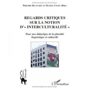 Regards Critiques Sur La Notion D' « Interculturalite » Pour Une Didactique De La Pluralite Linguistique Et Culturelle - Phil