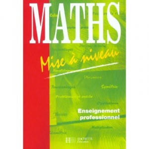 Maths , Mise A Niveau Enseignement Professionnel - Charmarty , Choquet , Raoult