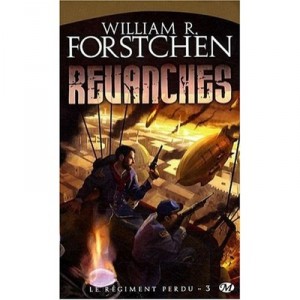 Regiment Perdu T.3 , Revanches - William R. Forstchen
