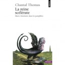 La Reine Scelerate , Marie-antoinette Dans Les Pamphlets - Chantal Thomas