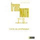 Transmath, Mathematiques , Terminale S , Livre Du Professeur (edition 2008) - Collectif
