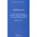 Afghanistan , Droit Constitutionnel Histoire Regimes Politique Et Relations Diplomatiques Depuis 1747 - Ramazan Bachardoust