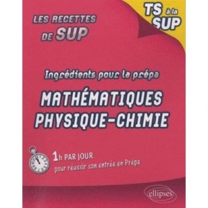 Ingredients Pour La Prepa Maths Physique Chimie - Barthes Ghommid