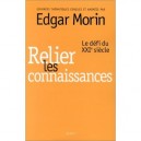 Relier Les Connaissances Le Defi Du Xxieme Siecle - Edgar Morin