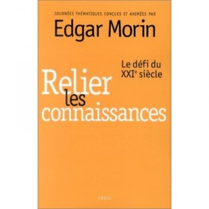 Relier Les Connaissances Le Defi Du Xxieme Siecle - Edgar Morin