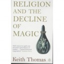 Religion And The Decline Of Magic: Studies In Popular Beliefs In Sixteenth And Seventeenth-century E - Thomas Keith