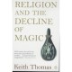 Religion And The Decline Of Magic: Studies In Popular Beliefs In Sixteenth And Seventeenth-century E - Thomas Keith