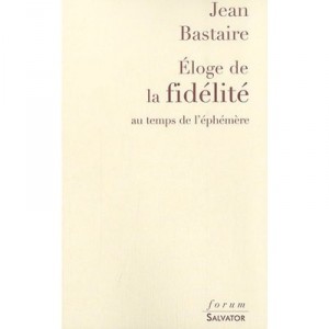 In praise of fidelity to the time of consumerism - Jean Bastaire