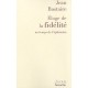 Eloge De La Fidelite Au Temps Du Consumerisme - Jean Bastaire