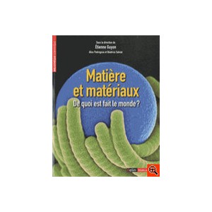 Matiere Et Materiaux , De Quoi Est Fait Le Monde ? - Etienne Guyon