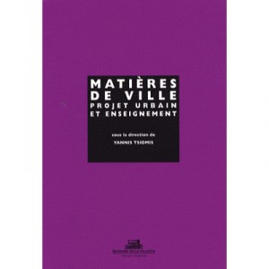 Matieres De Ville Projet Urbain Et Ensei - Tsiomis Yannis
