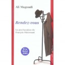 Rendez-vous , La Psychanalyse De Francois Mitterrand - Ali Magoudi