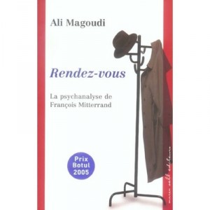 Rendez-vous , La Psychanalyse De Francois Mitterrand - Ali Magoudi