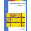 Matieres Et Couleurs Avec Les 5-6 Ans - Aline Rutily