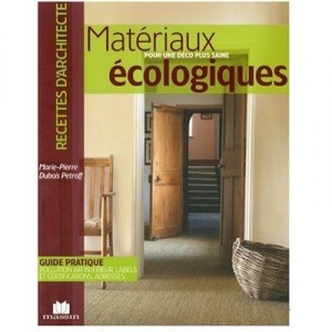 Materiaux Ecologiques , Pour Une Deco Plus Saine - Marie-pierre Dubois Petroff