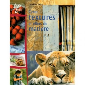 Creer Textures Et Effets De Matiere - Michael Warr