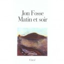 Matin Et Soir - Jon Fosse