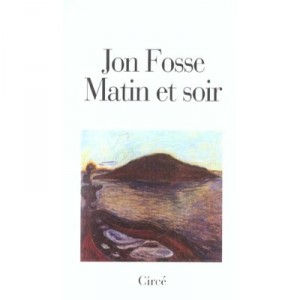 Matin Et Soir - Jon Fosse