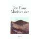 Matin Et Soir - Jon Fosse