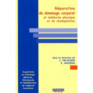 Reparation Du Dommage Corporel Et Medecine Physique Et De Readaption - J. Pelissier , E. Baccino