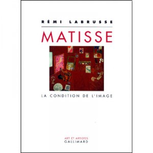 Matisse, The Condition of the image - Remi Labrusse