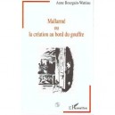 Mallarme Ou La Creation Au Bord Du Gouffre - Anne Bourgain-wattiau
