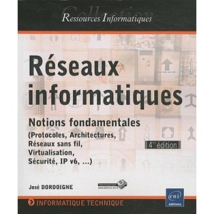 Reseaux Informatiques , Notions Fondamentales (4e Edition) - Jose Dordoigne