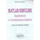 Matlab/simulink , Application A L'automatique Lineaire , Cours Et Exercices Resolus - Sandrine Le Ballois