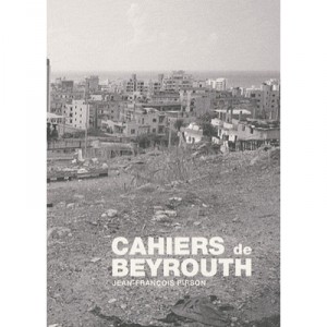 Cahiers De Beyrouth - Jean-francois Pirson