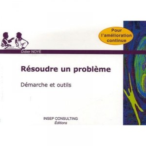 Resoudre Un Probleme - Didier Noye