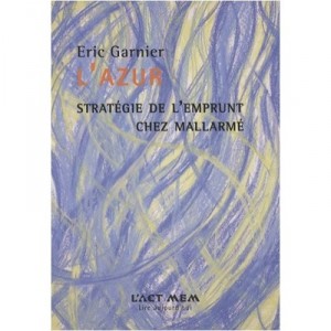 L'azur , Strategie De L'emprunt Chez Mallarme - Eric Garnier